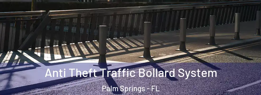  Anti Theft Traffic Bollard System Palm Springs - FL
