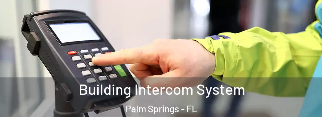  Building Intercom System Palm Springs - FL