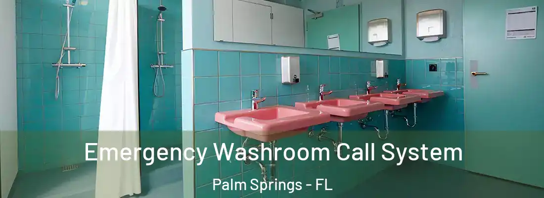 Emergency Washroom Call System Palm Springs - FL