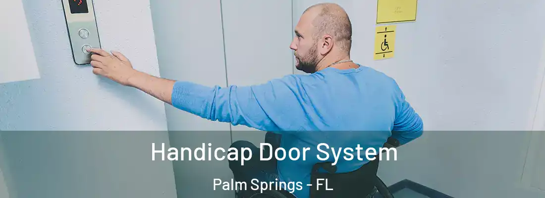  Handicap Door System Palm Springs - FL