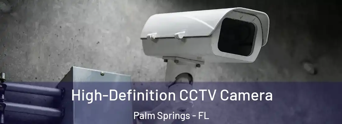 High-Definition CCTV Camera Palm Springs - FL