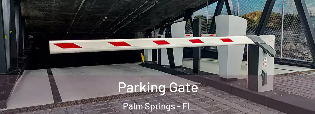 Parking Gate Palm Springs - FL