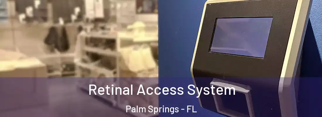  Retinal Access System Palm Springs - FL