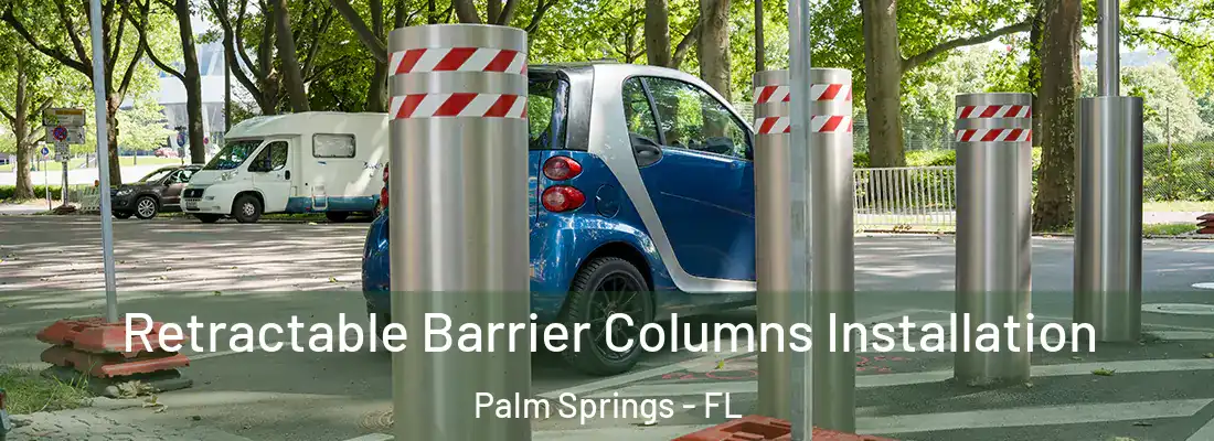  Retractable Barrier Columns Installation Palm Springs - FL