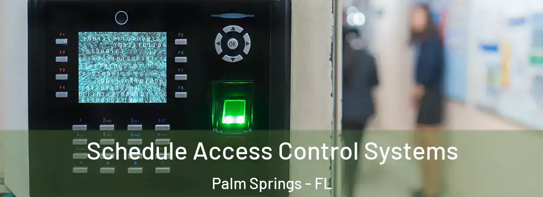 Schedule Access Control Systems Palm Springs - FL