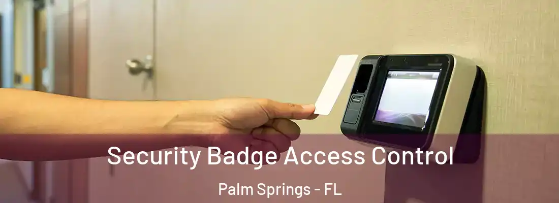  Security Badge Access Control Palm Springs - FL