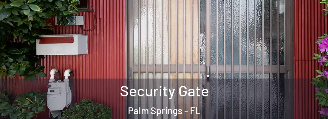  Security Gate Palm Springs - FL