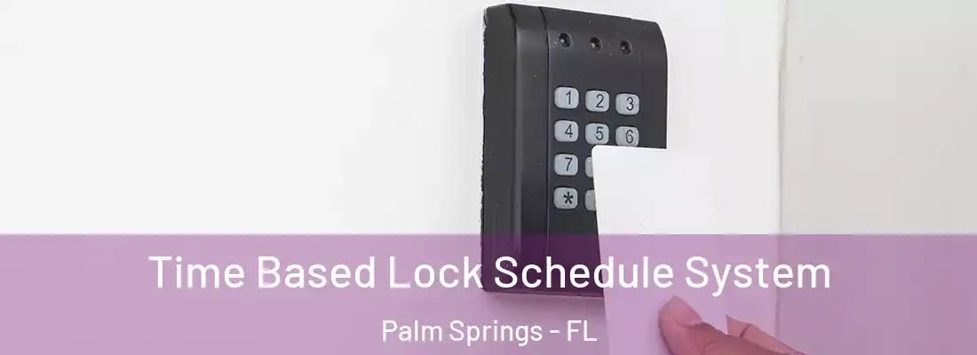  Time Based Lock Schedule System Palm Springs - FL