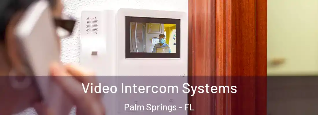  Video Intercom Systems Palm Springs - FL